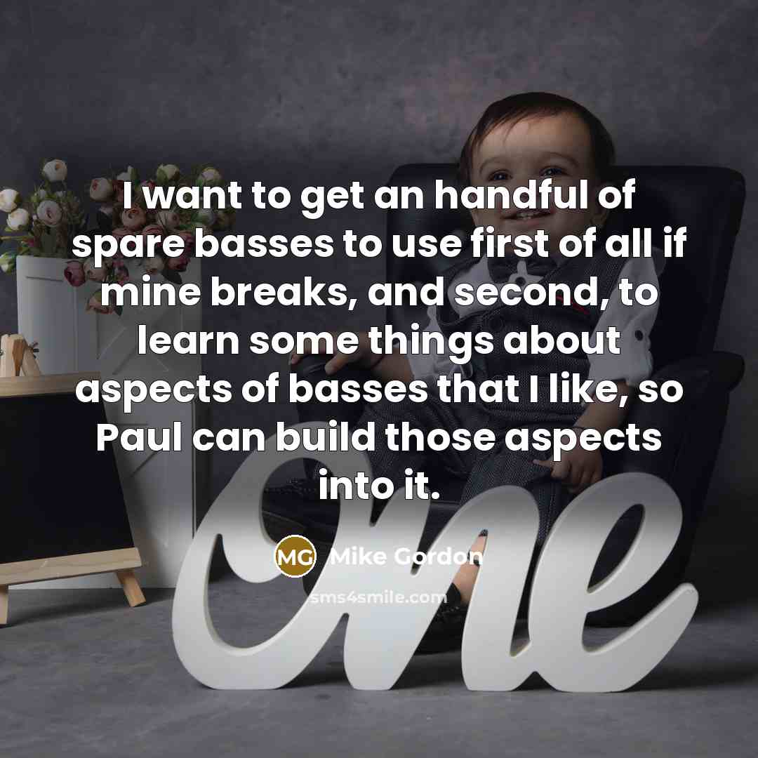 “I want to get an handful of spare basses to…” quote by Mike Gordon