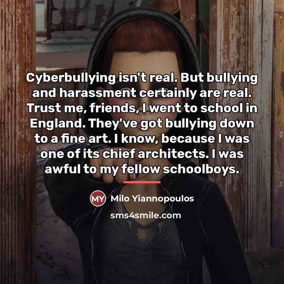 “Cyberbullying isn't real. But bullying and harassment certainly are real.…” quote by Milo Yiannopoulos