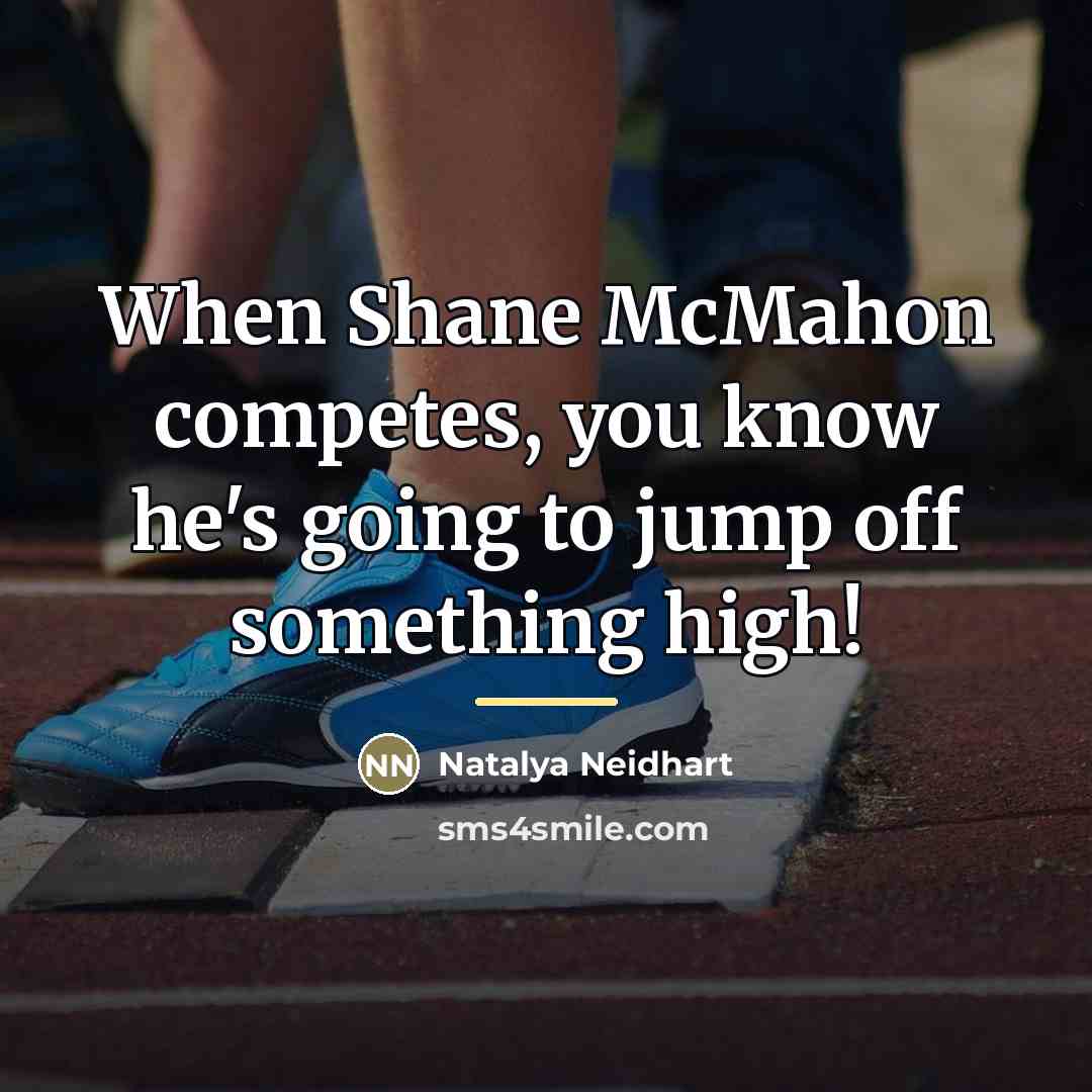 “When Shane McMahon competes, you know he's going to jump…” quote by Natalya Neidhart