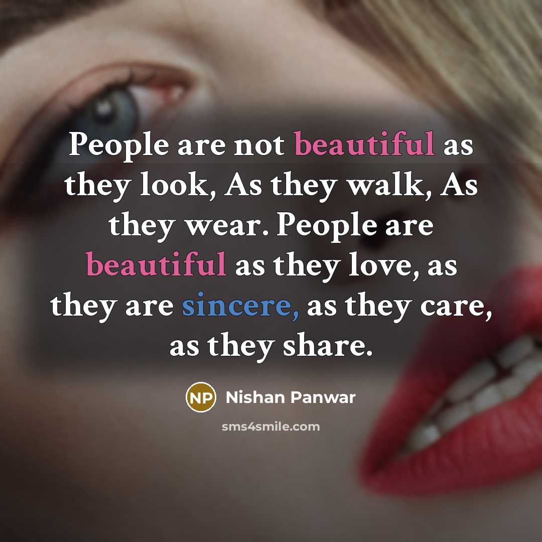“People are not beautiful as they look, As they walk,…” quote by Nishan Panwar