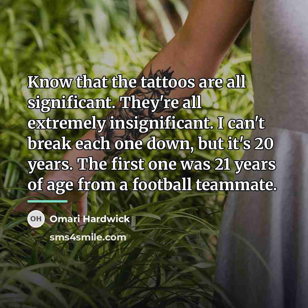 “Know that the tattoos are all significant. They're all extremely…” quote by Omari Hardwick