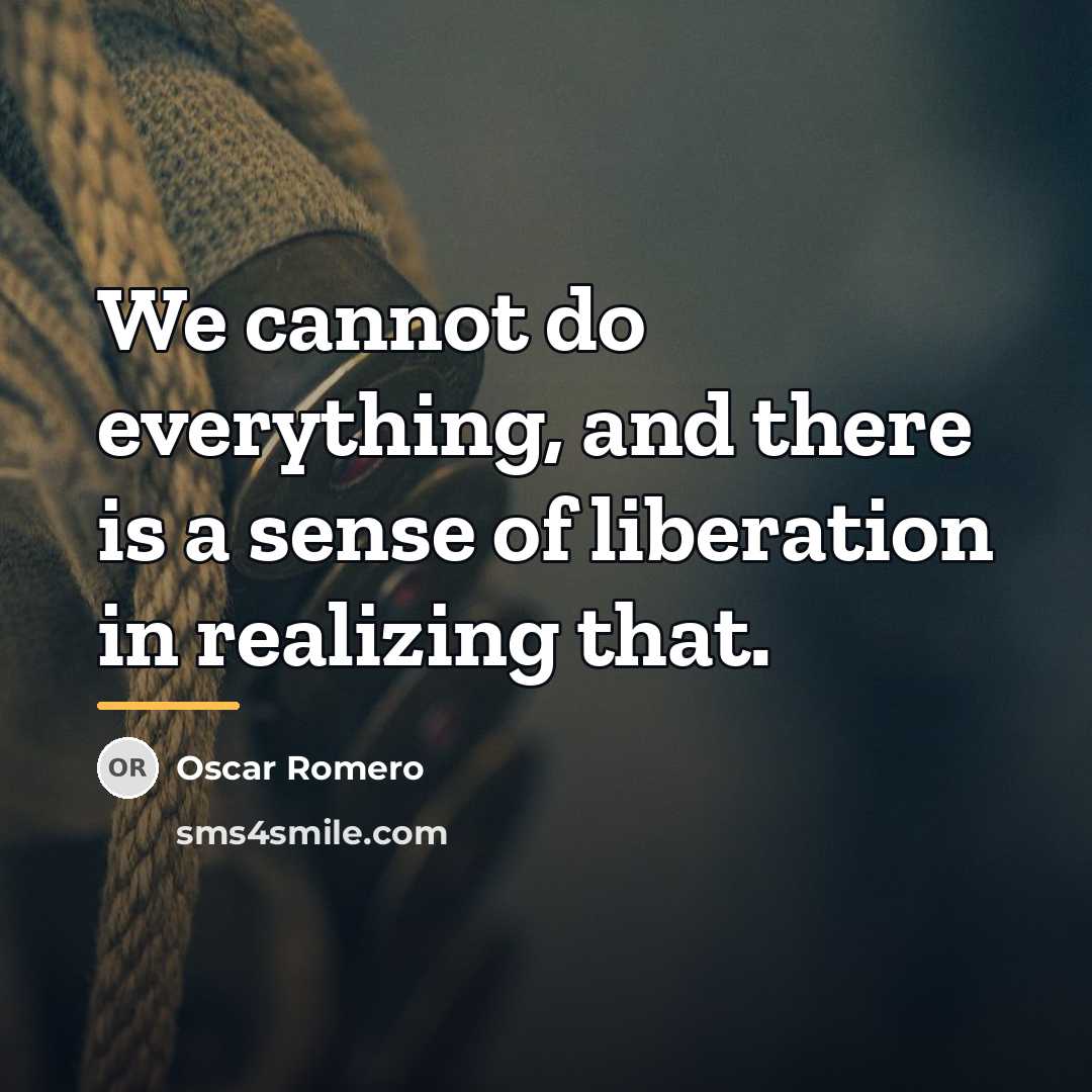 “We cannot do everything, and there is a sense of…” quote by Oscar Romero