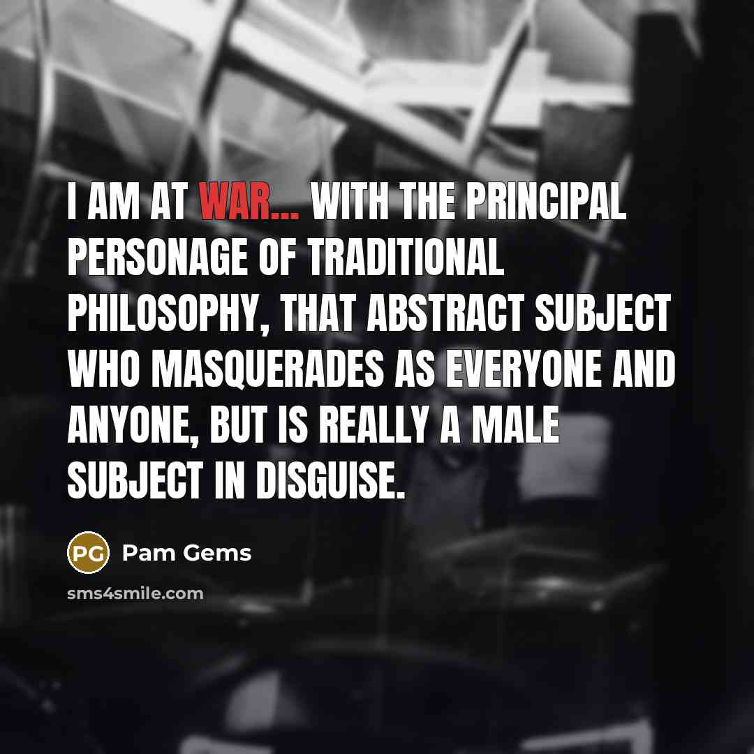 “I am at war... with the principal personage of traditional…” quote by Pam Gems