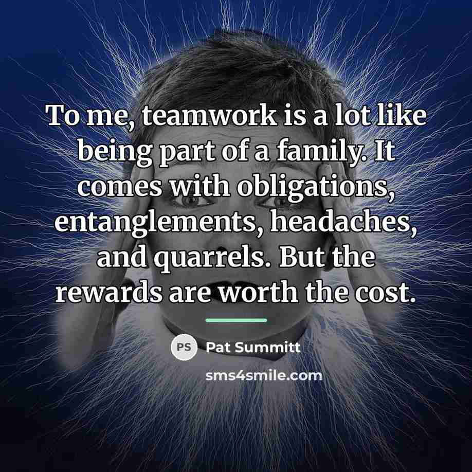 “To me, teamwork is a lot like being part of…” quote by Pat Summitt