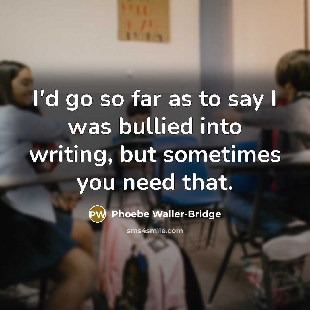 “I'd go so far as to say I was bullied…” quote by Phoebe Waller-Bridge