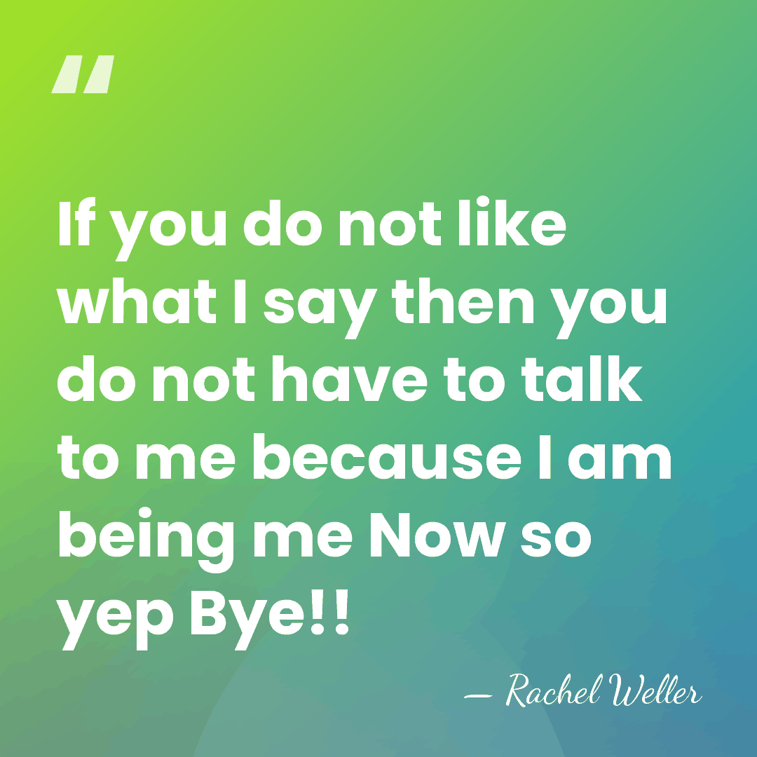 If you do not like what I say then you do not&hellip; - Rachel Weller