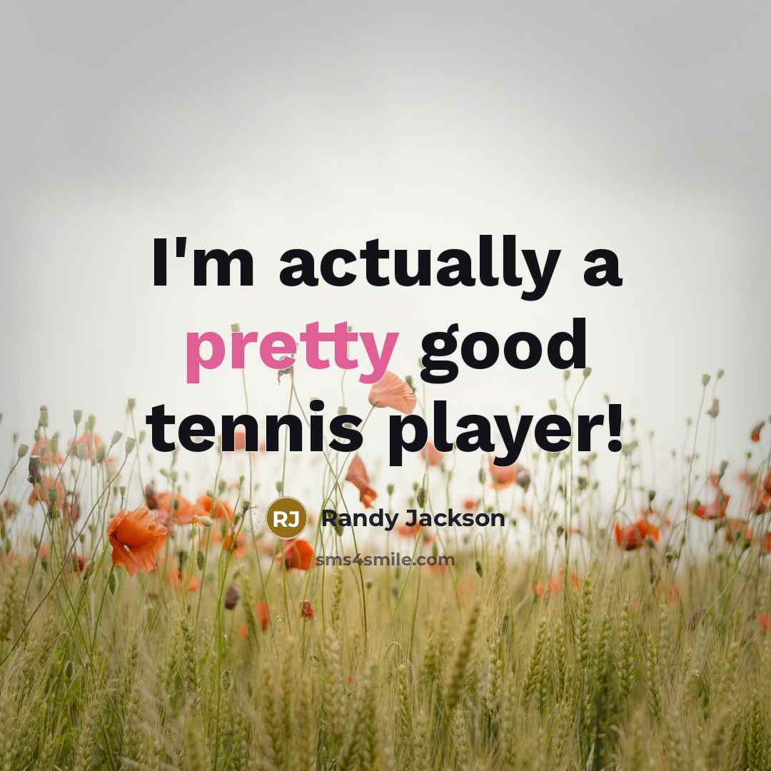 “I'm actually a pretty good tennis player!…” quote by Randy Jackson