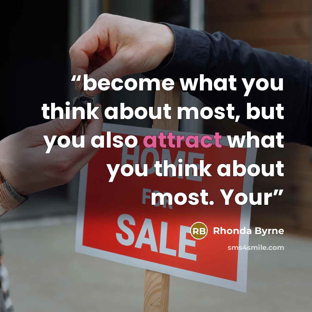 “become what you think about most, but you also attract what you think about most. Your” quote by Rhonda Byrne
