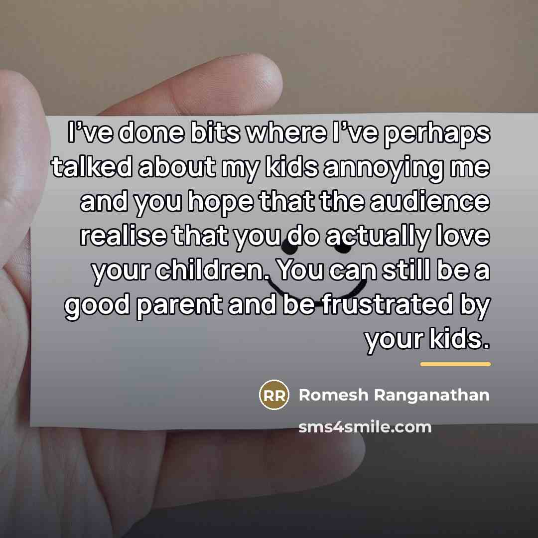 “I've done bits where I've perhaps talked about my kids…” quote by Romesh Ranganathan