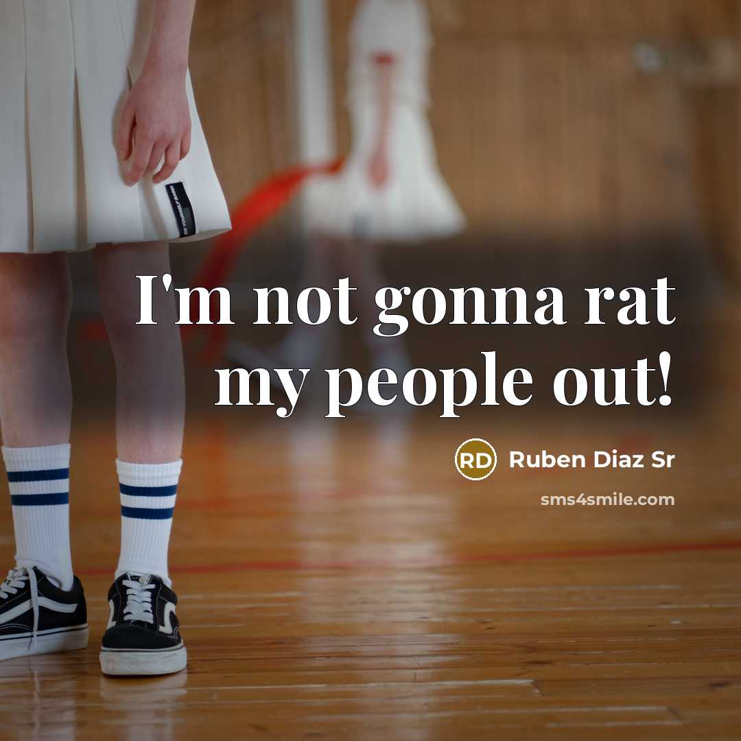 “I'm not gonna rat my people out!…” quote by Ruben Diaz Sr