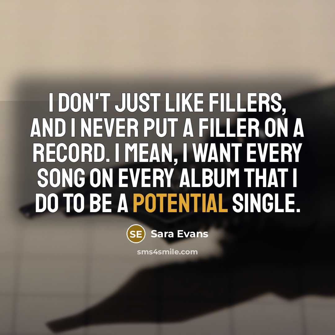 “I don't just like fillers, and I never put a…” quote by Sara Evans