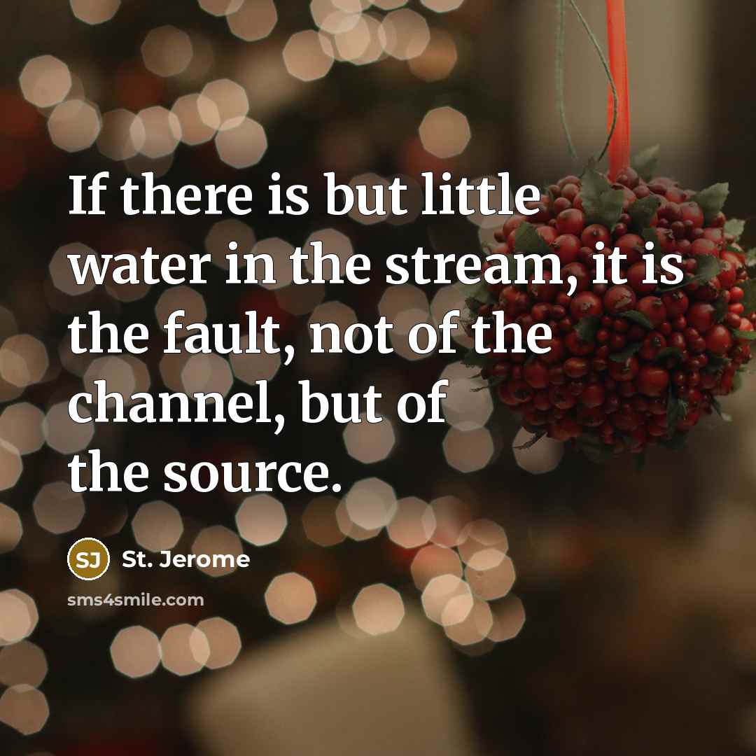 “If there is but little water in the stream, it…” quote by St. Jerome