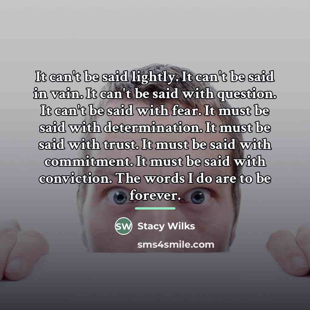 “It can't be said lightly. It can't be said in…” quote by Stacy Wilks