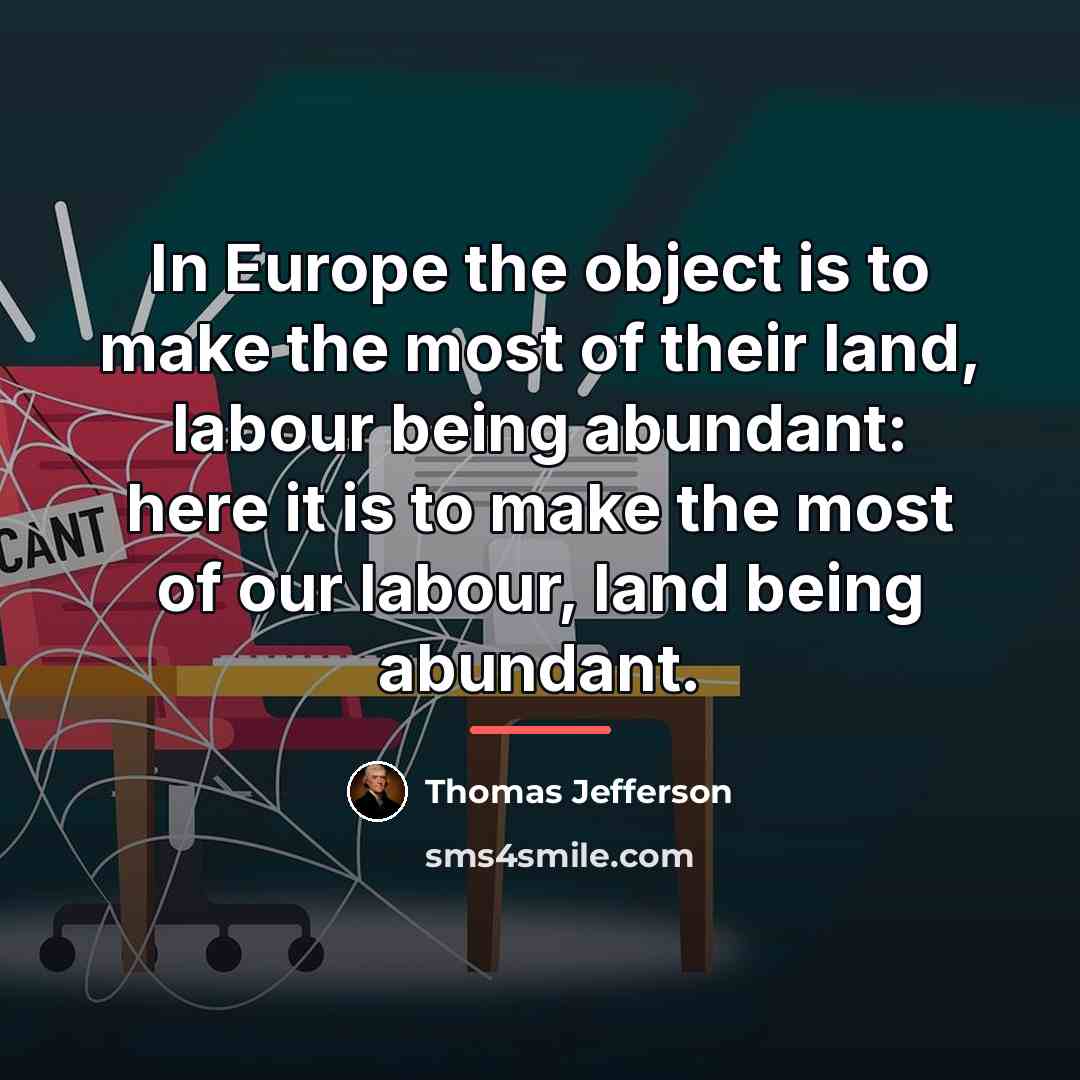 “In Europe the object is to make the most of…” quote by Thomas Jefferson