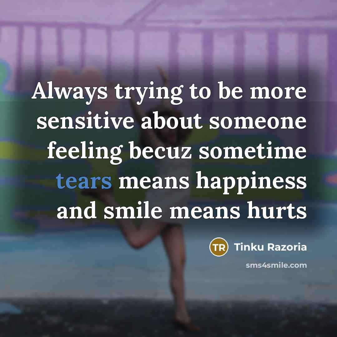 “Always trying to be more sensitive about someone feeling becuz…” quote by Tinku Razoria