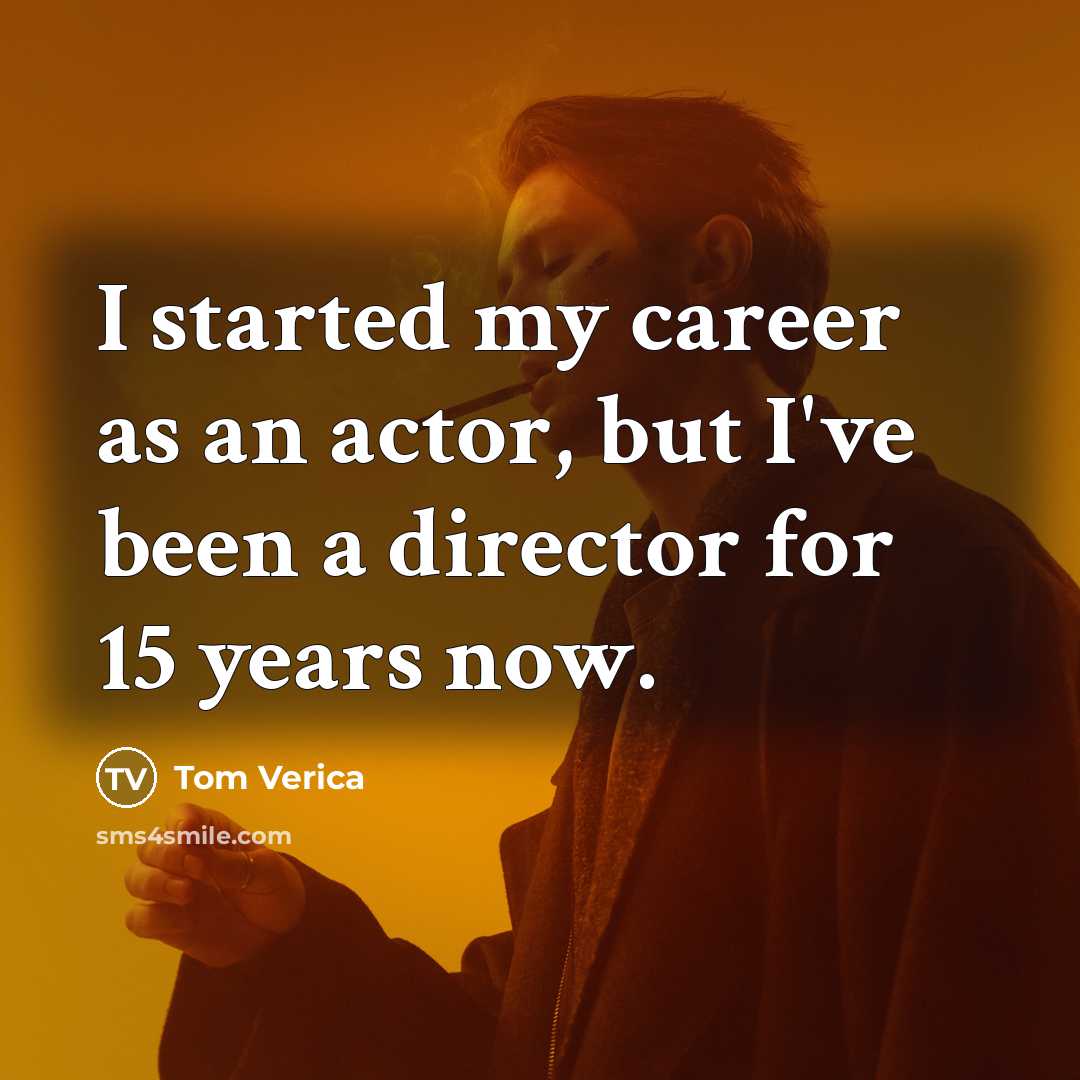 “I started my career as an actor, but I've been…” quote by Tom Verica