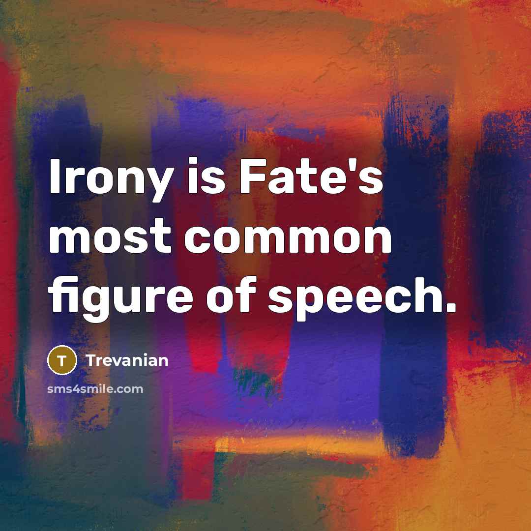 “Irony is Fate's most common figure of speech.…” quote by Trevanian
