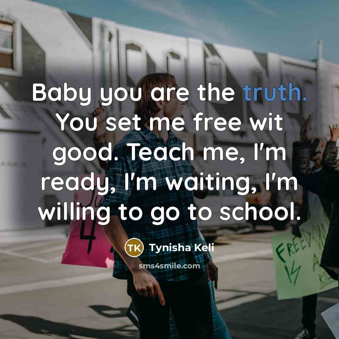 “Baby you are the truth. You set me free wit…” quote by Tynisha Keli