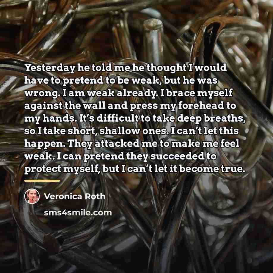 “Yesterday he told me he thought I would have to…” quote by Veronica Roth