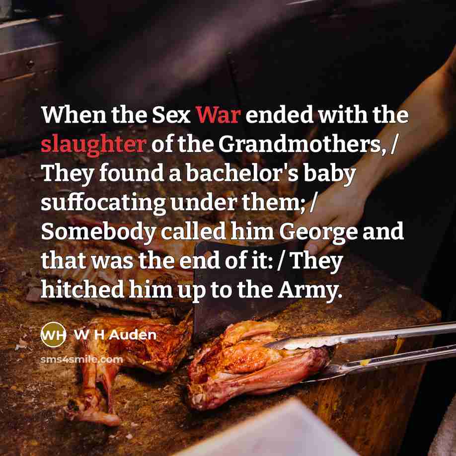 “When the Sex War ended with the slaughter of the…” quote by W H Auden