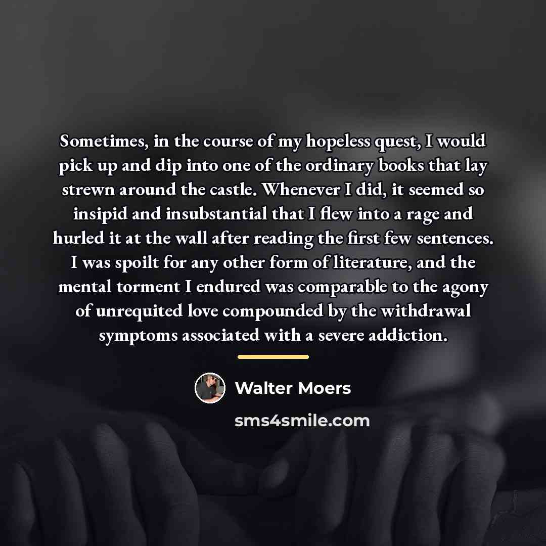 “Sometimes, in the course of my hopeless quest, I would…” quote by Walter Moers