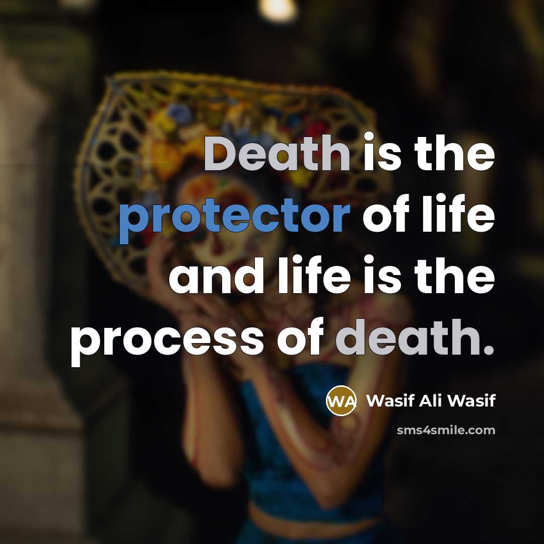 “Death is the protector of life and life is the…” quote by Wasif Ali Wasif