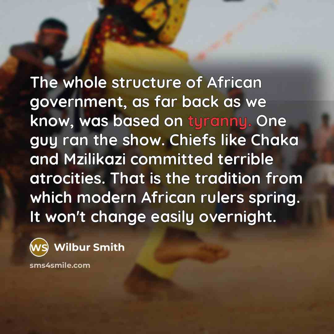 “The whole structure of African government, as far back as…” quote by Wilbur Smith