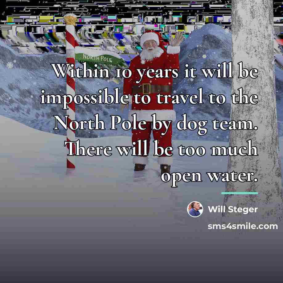 “Within 10 years it will be impossible to travel to…” quote by Will Steger