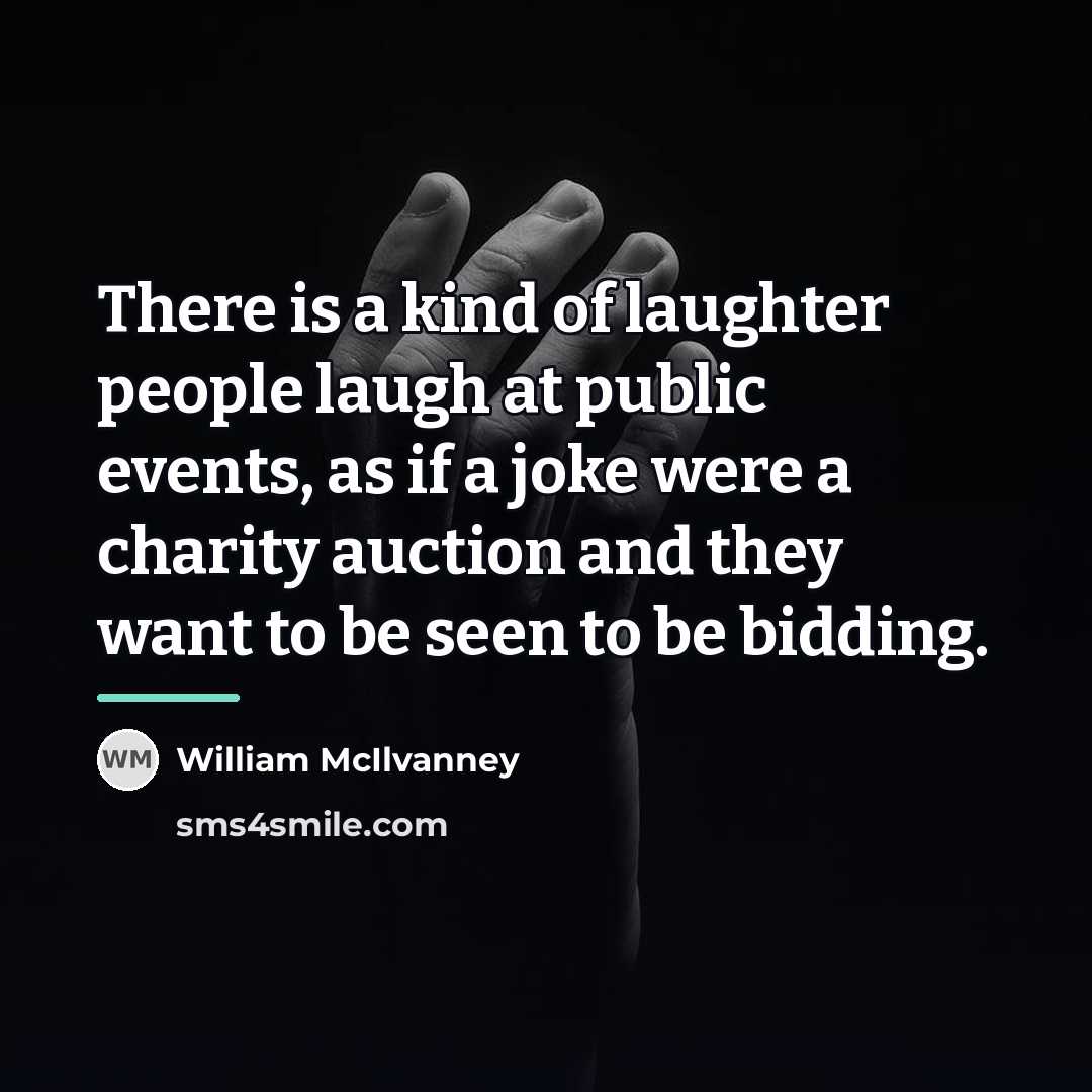 “There is a kind of laughter people laugh at public…” quote by William McIlvanney