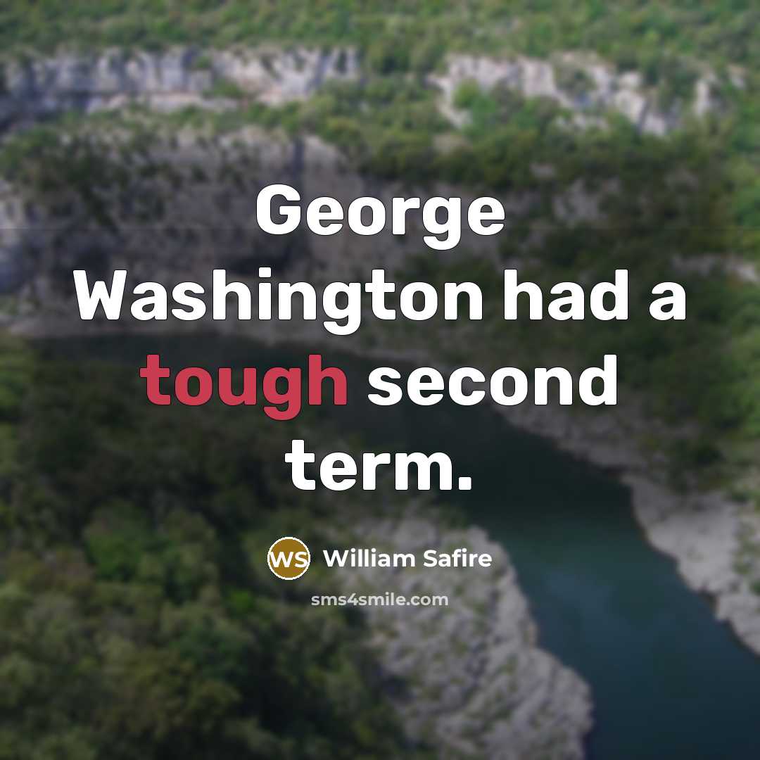 “George Washington had a tough second term.…” quote by William Safire