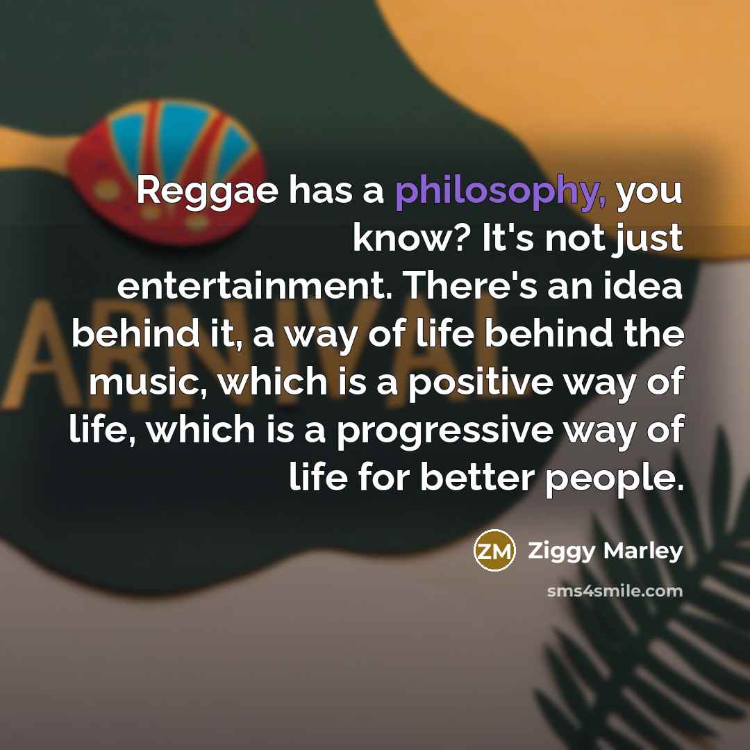 “Reggae has a philosophy, you know? It's not just entertainment.…” quote by Ziggy Marley