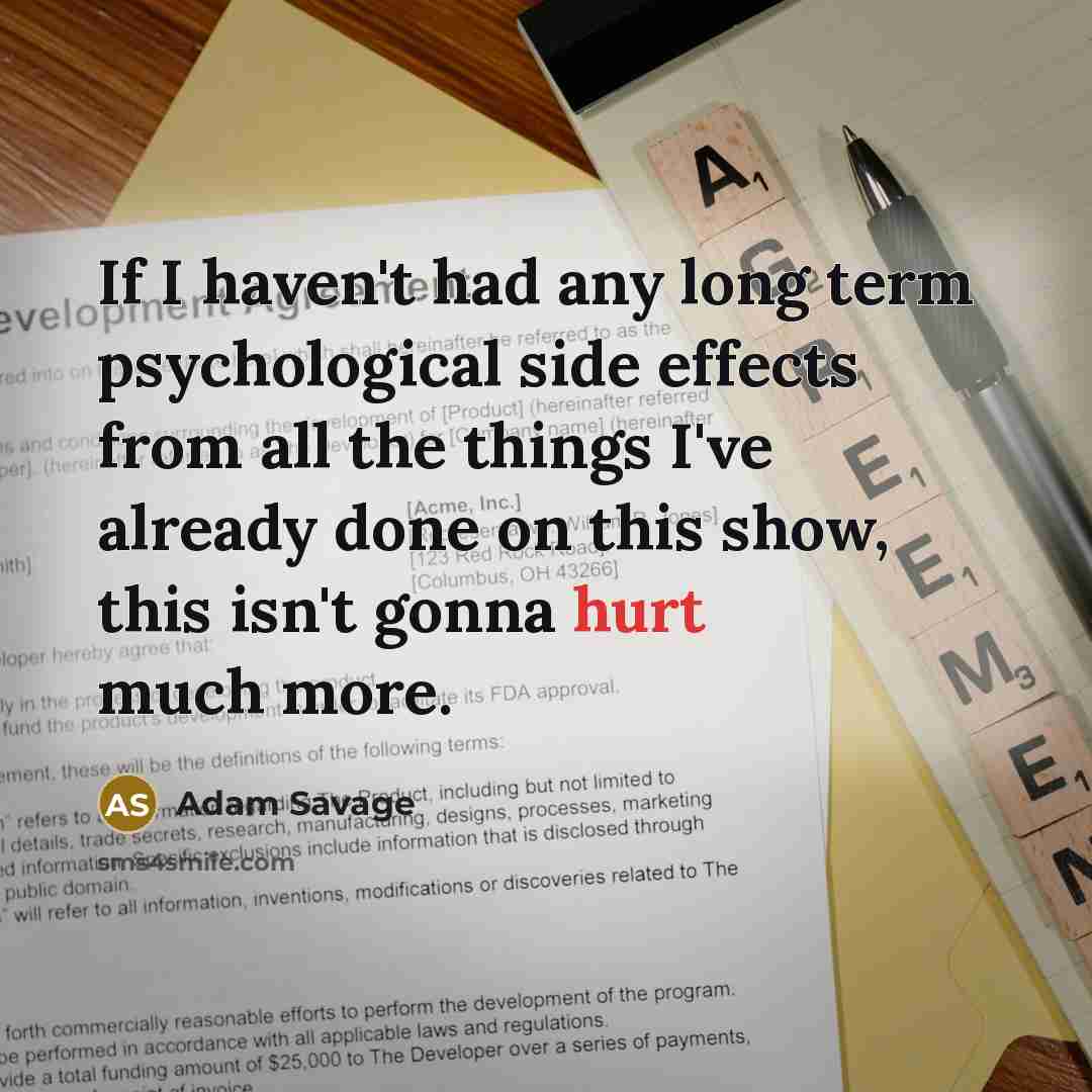“If I haven't had any long term psychological side effects…” quote by Adam Savage