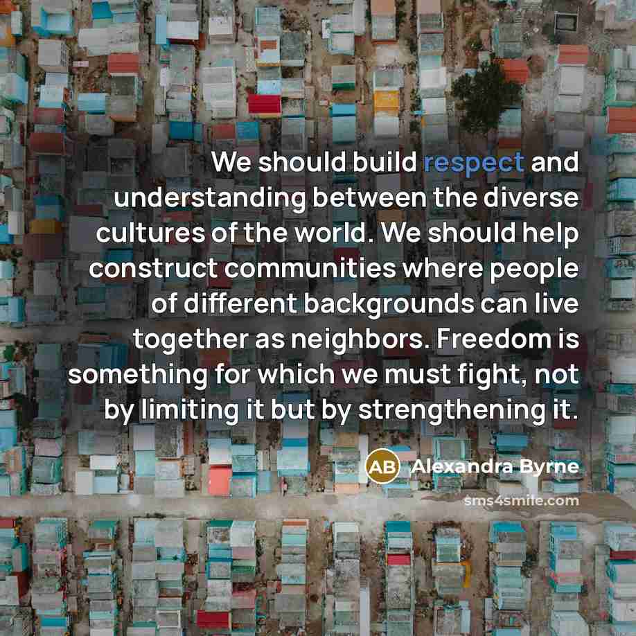 “We should build respect and understanding between the diverse cultures…” quote by Alexandra Byrne