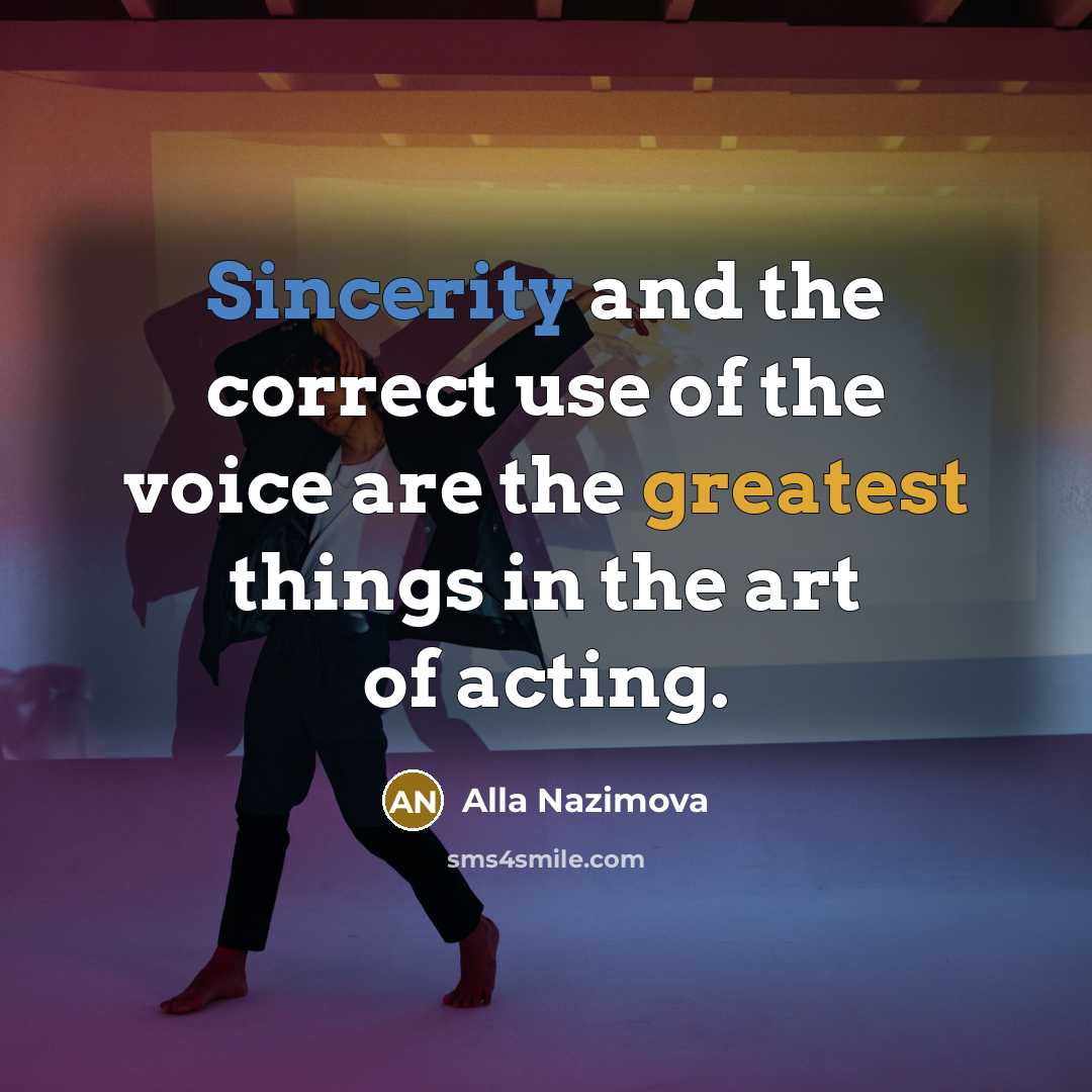 “Sincerity and the correct use of the voice are the…” quote by Alla Nazimova