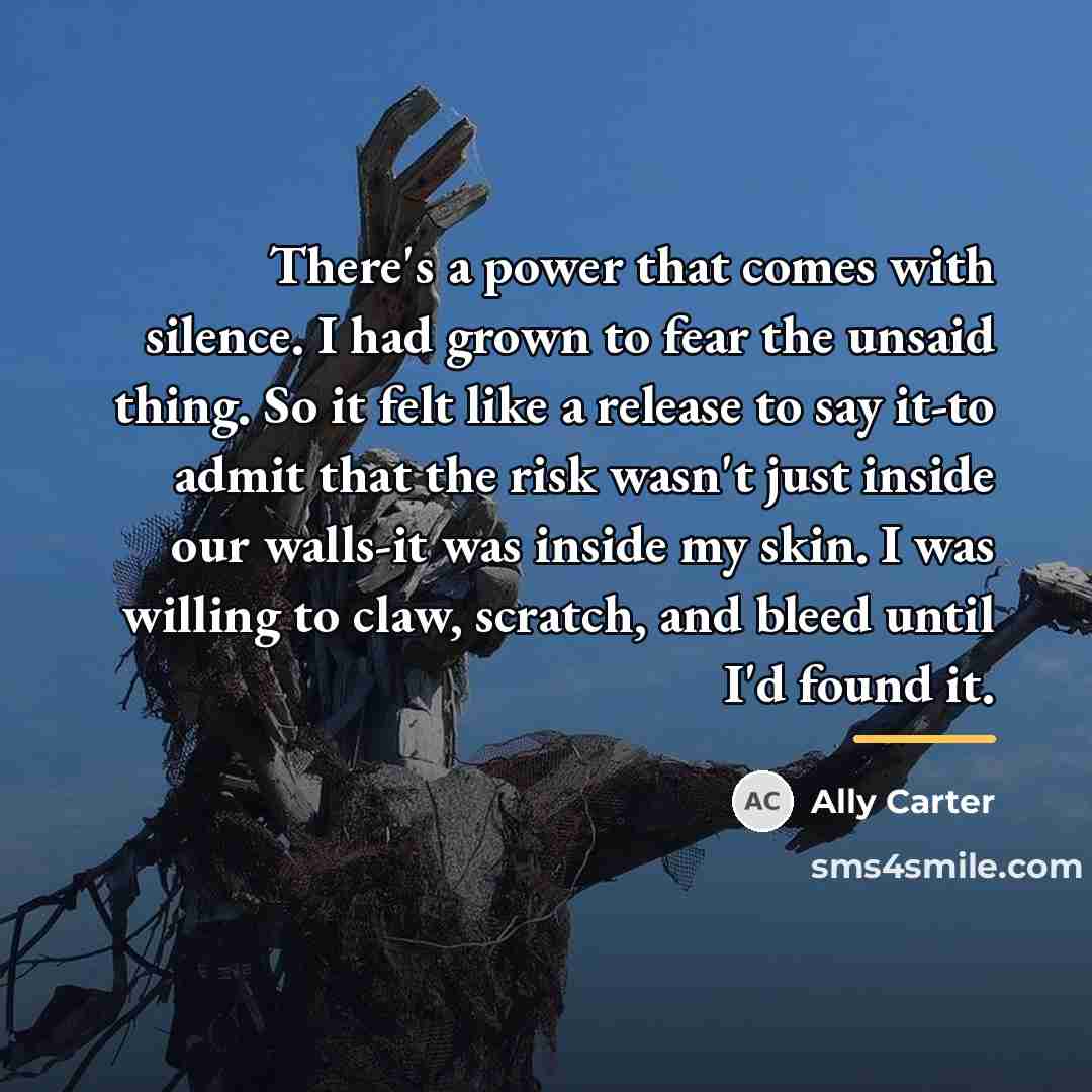 “There's a power that comes with silence. I had grown…” quote by Ally Carter