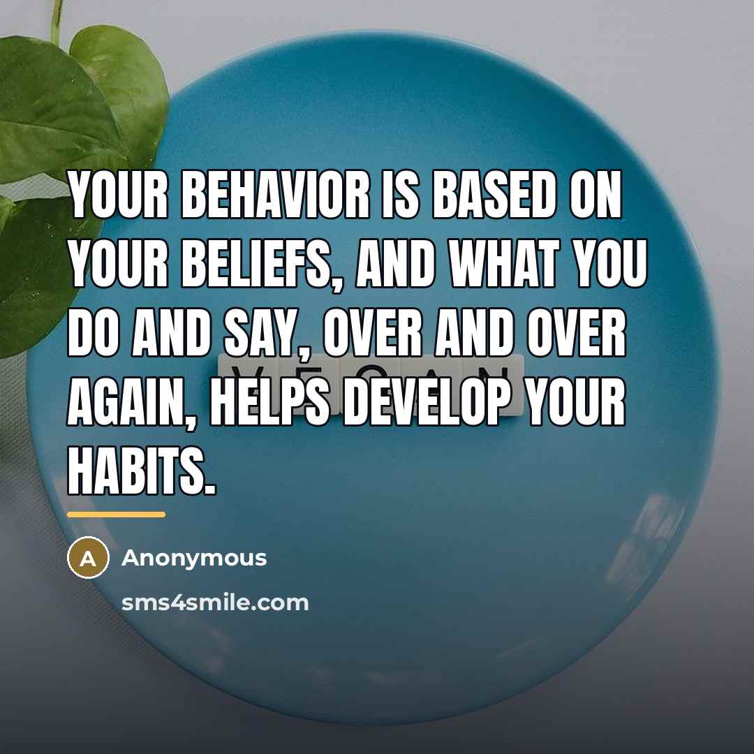 “Your behavior is based on your beliefs, and what you…” quote by Anonymous
