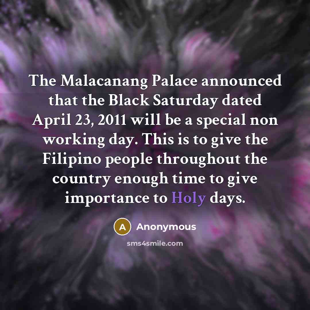 “The Malacanang Palace announced that the Black Saturday dated April…” quote by Anonymous