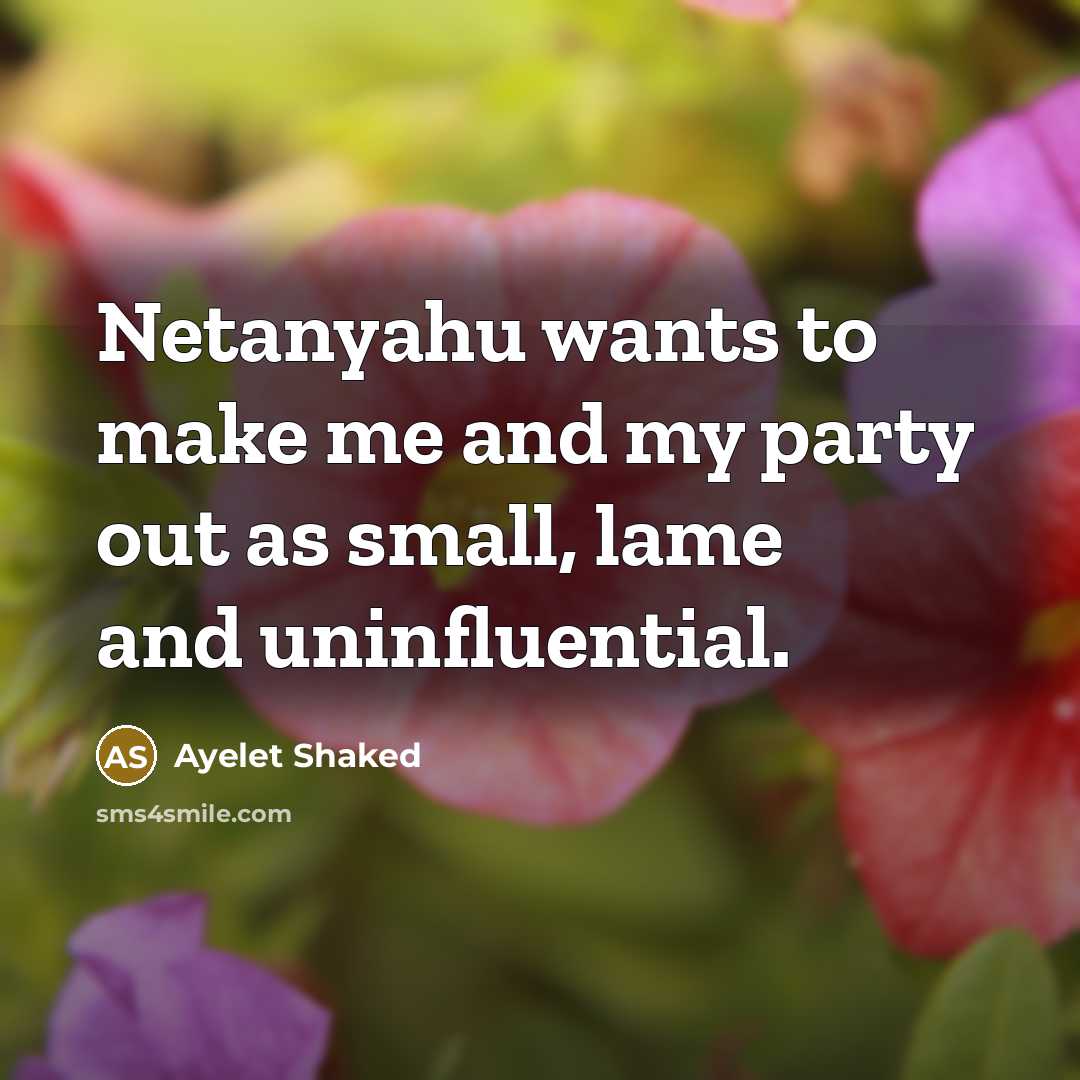 “Netanyahu wants to make me and my party out as…” quote by Ayelet Shaked