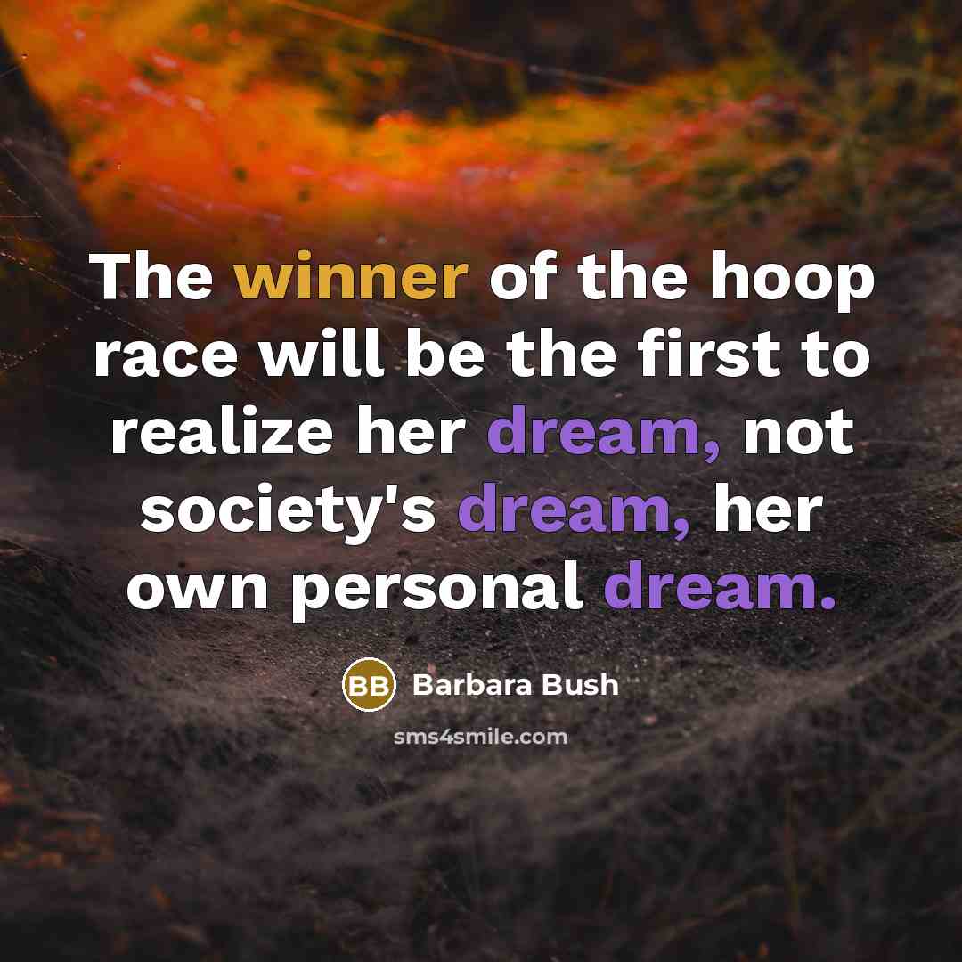 “The winner of the hoop race will be the first…” quote by Barbara Bush