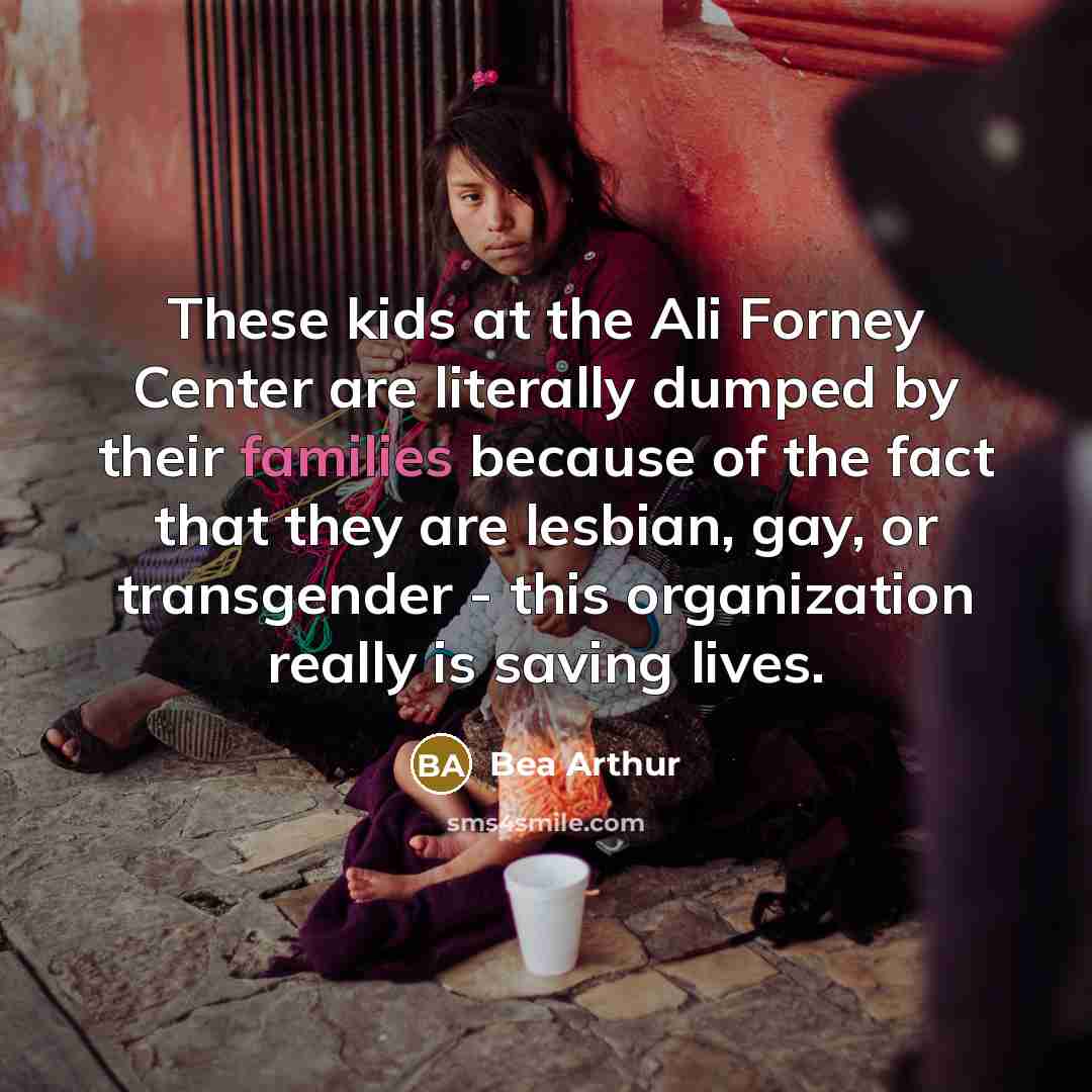 “These kids at the Ali Forney Center are literally dumped…” quote by Bea Arthur