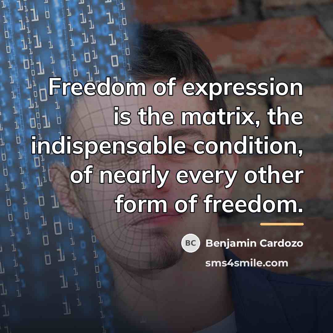 “Freedom of expression is the matrix, the indispensable condition, of…” quote by Benjamin Cardozo
