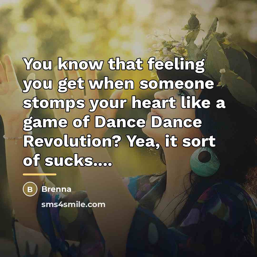 “You know that feeling you get when someone stomps your…” quote by Brenna
