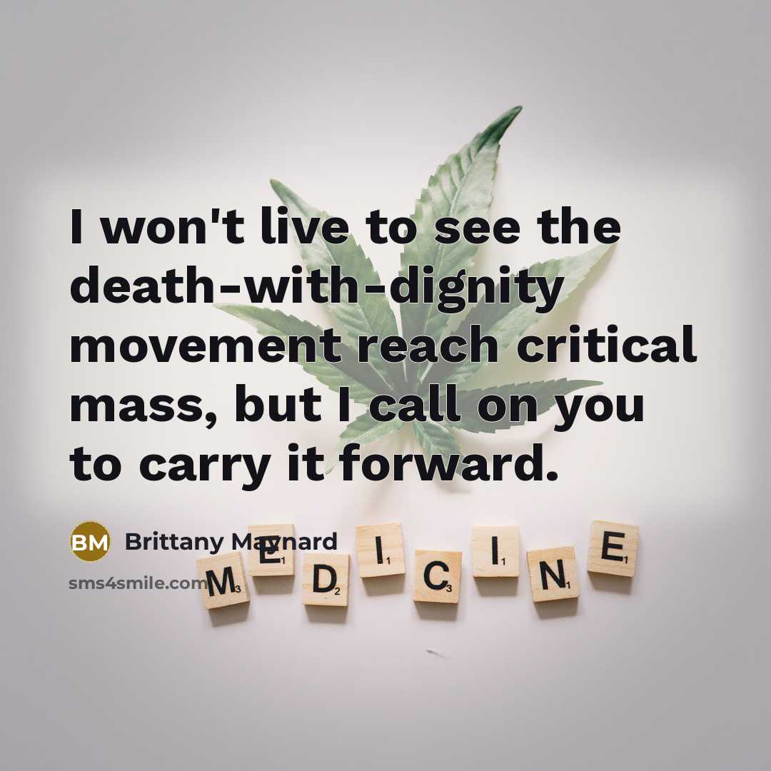 “I won't live to see the death-with-dignity movement reach critical…” quote by Brittany Maynard