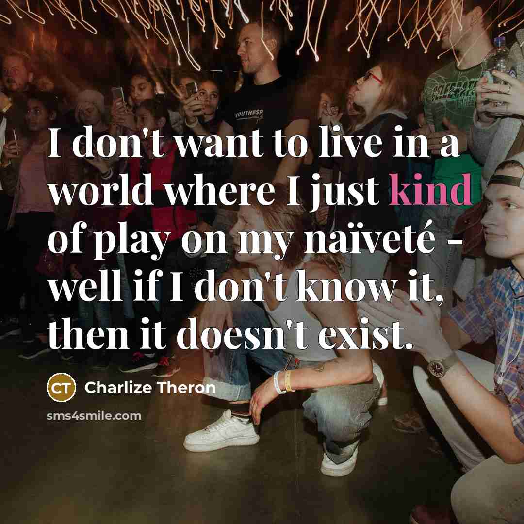 “I don't want to live in a world where I…” quote by Charlize Theron