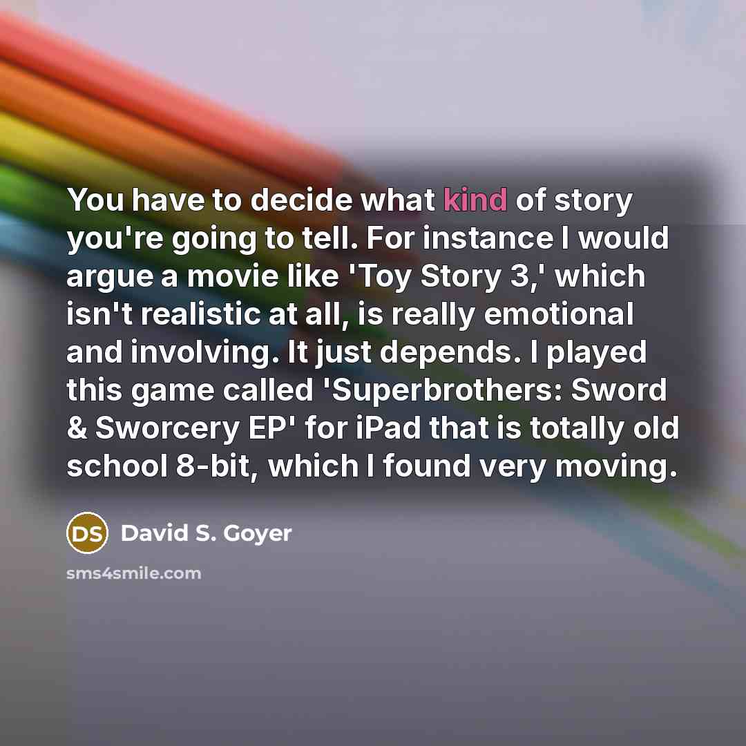 “You have to decide what kind of story you're going…” quote by David S. Goyer