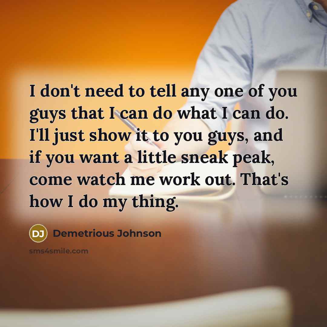 “I don't need to tell any one of you guys…” quote by Demetrious Johnson