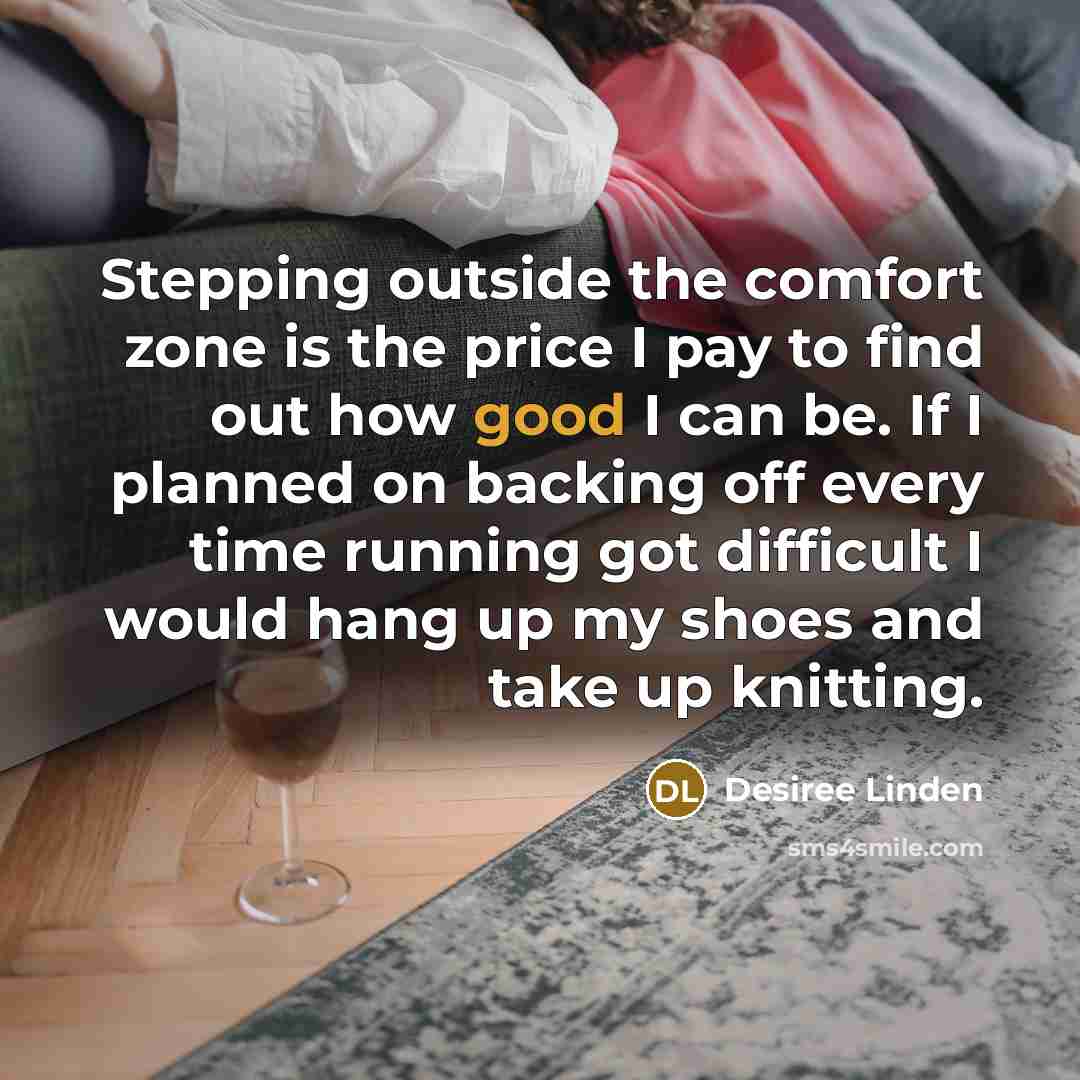 “Stepping outside the comfort zone is the price I pay…” quote by Desiree Linden