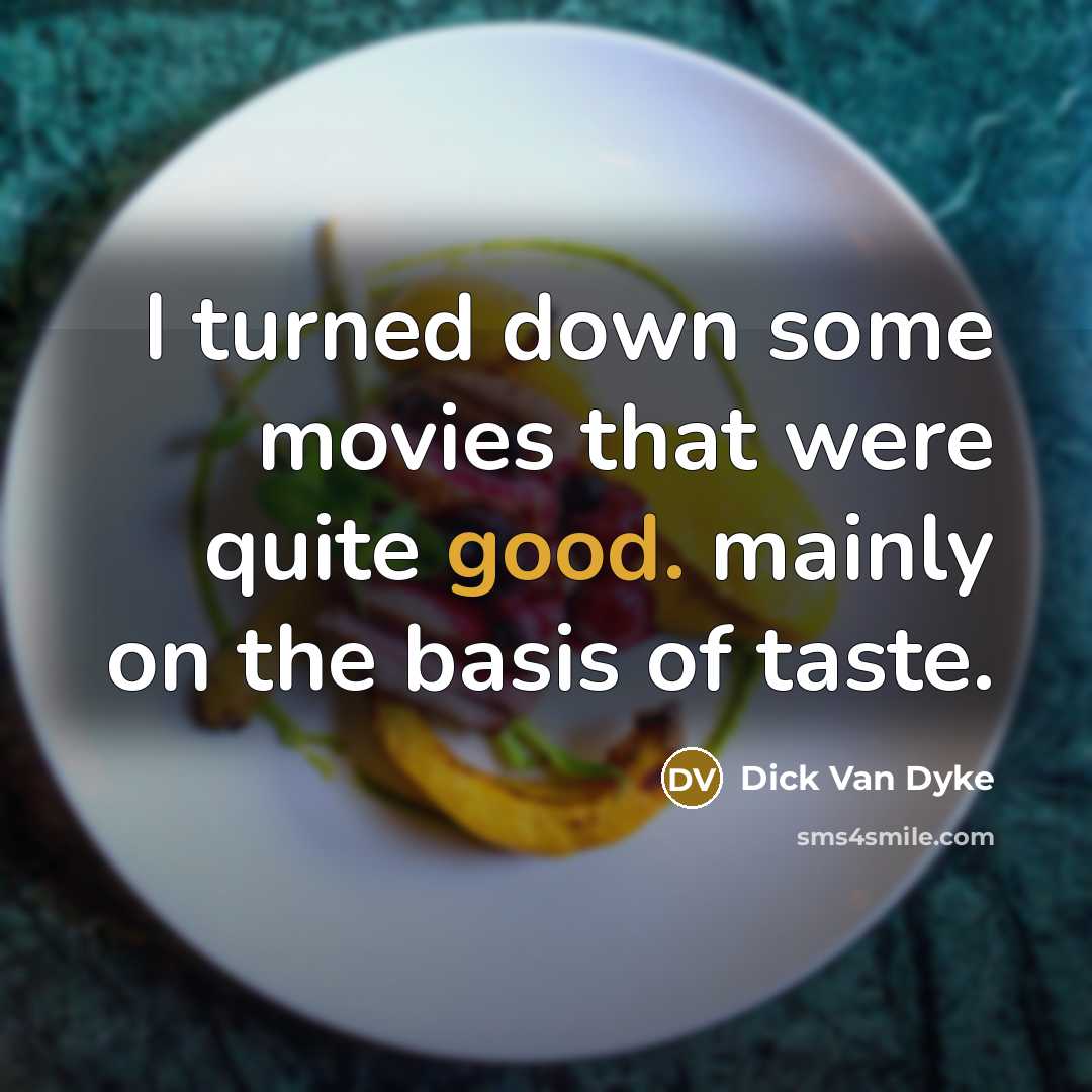 “I turned down some movies that were quite good. mainly…” quote by Dick Van Dyke