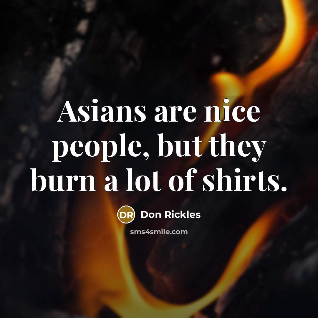“Asians are nice people, but they burn a lot of…” quote by Don Rickles
