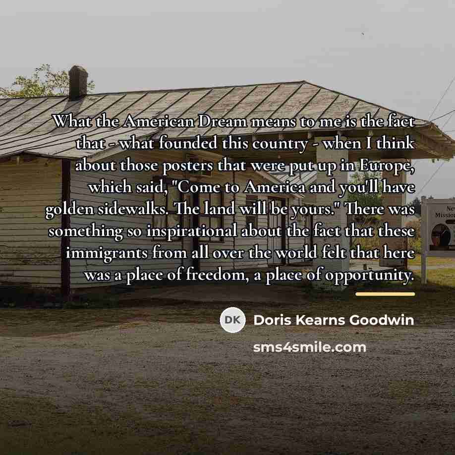 “What the American Dream means to me is the fact…” quote by Doris Kearns Goodwin